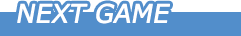 NEXT GAME